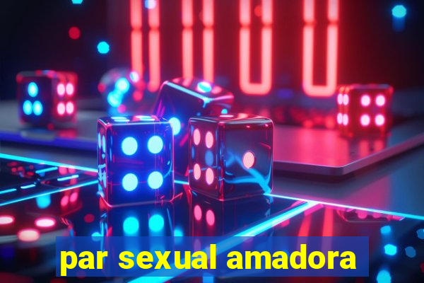 par sexual amadora